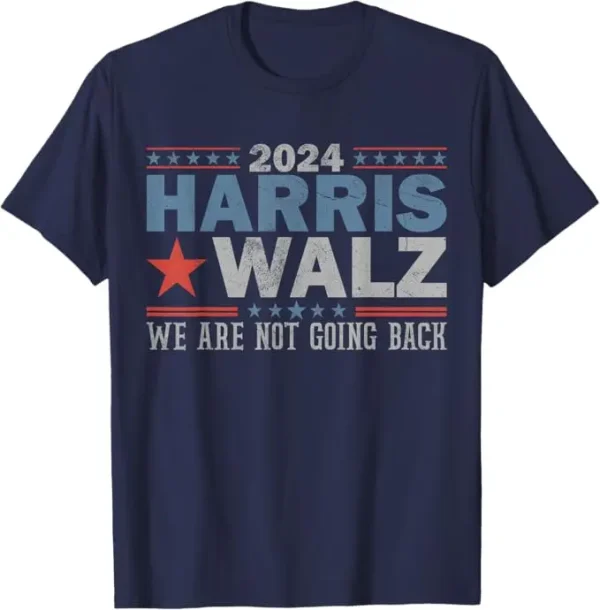 Kamala Harris We're Not Going Back T-Shirt #1