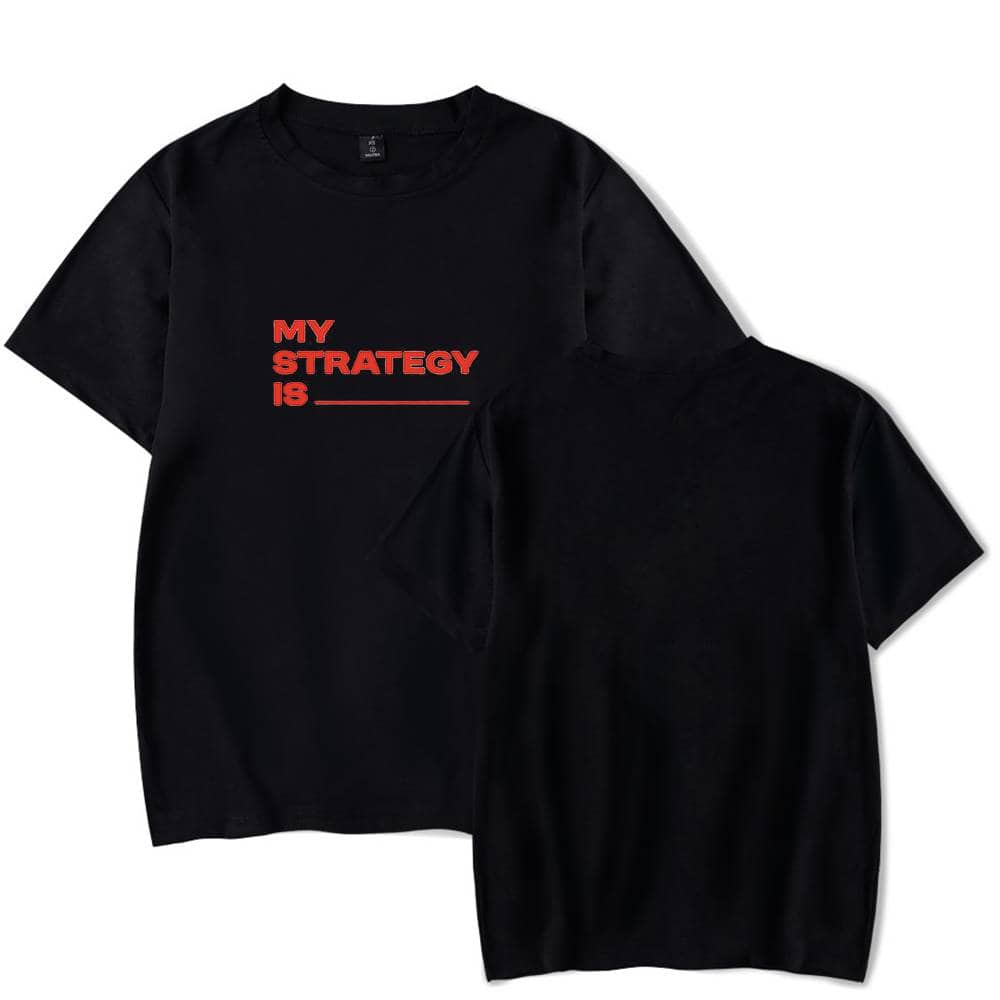 MY STRATEGY IS ________ T-shirt in black with red text, perfect for casual wear and expressing confidence. Made from comfortable material, featuring a simple yet bold design for everyday style.